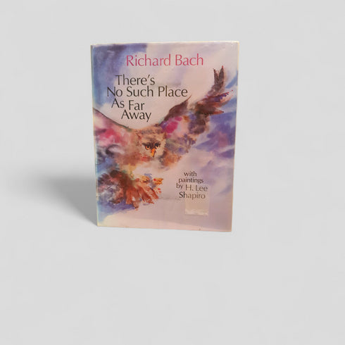 There's No Such Place As Far Away by Richard Bach